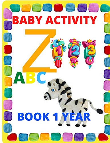 BABY ACTIVITY BOOK 1 YEAR ABC , 123: Crayola mess free coloring book / Baby coloring book 1 year / No mess coloring for toddlers 123 and ABC with animals