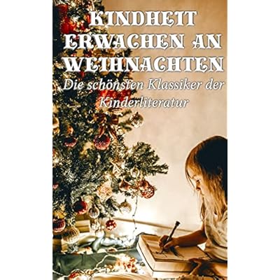 Kindheit erwachen an Weihnachten - Die sch&ouml;nsten Klassiker der Kinderliteratur
