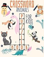 Animals Crossword Puzzle Book for Kids : Easy and Learning Puzzles and Word Search for Girls and Boys 1697412343 Book Cover