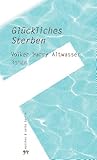 altwasserbecken  Glückliches Sterben: Roman