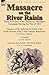 Massacre on the River Raisin: Three Accounts of the Disastrous Michigan Campaign During the War of 1812