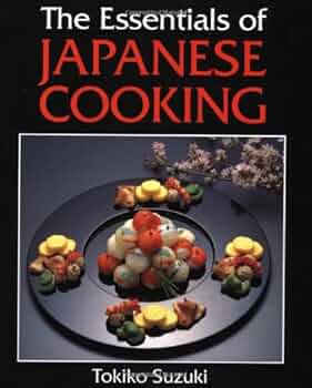 The Essentials of Japanese Cooking: Suzuki, Tokiko: 9780870409509