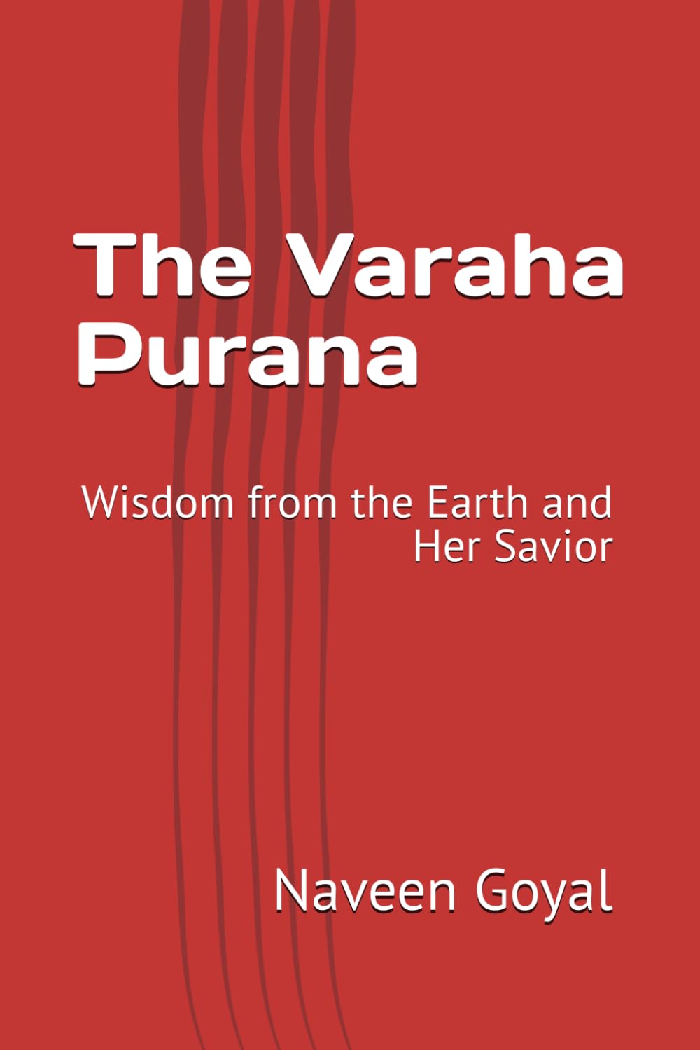 The Varaha Purana: Wisdom from the Earth and Her Savior (The Living Puranas)