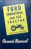 1962-1975 FORD INDUSTRIAL And LCG TRACTORS SERIES 2000 & 4000 OWNERS OPERATING & INSTRUCTION MANUAL