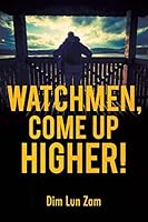 Watchmen, Come up Higher! 149843942X Book Cover