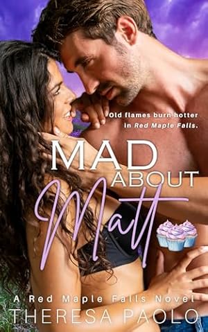Book cover Mad About Matt (A Red Maple Falls Novel, #1): A Small Town Second Chance Romance