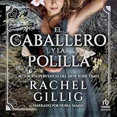 El caballero y la polilla (The Knight and the Moth) Audiolibro Por Rachel Gillig, Patricia Henr&iacute;quez Espejo - Translator - translator arte de portada
