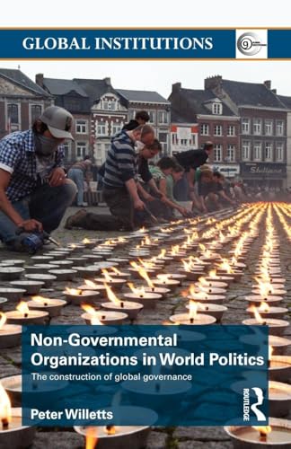 Non-Governmental Organizations in World Politics (Global Institutions)
