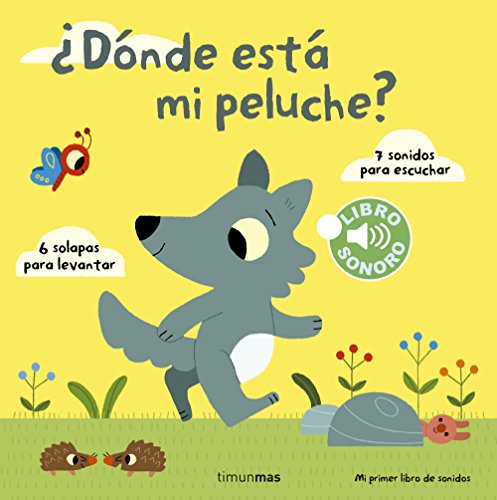 ¿Dónde está mi peluche? Mi primer libro de sonidos: 7 sonidos para escuchar, 6 solapas para levantar (Libros con sonido)