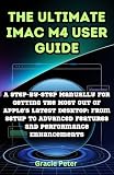 The Ultimate iMac M4 User Guide: A Step-by-Step Manual for Getting the Most Out of Apple’s Latest Desktop: From Setup to Advanced Features and Performance ... AI AND TECH INNOVATION UPDATE BOOK)