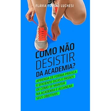 Como Não Desistir da Academia?: O modo mais barato de nunca mais perder tempo e dinheiro abandonando a academia.