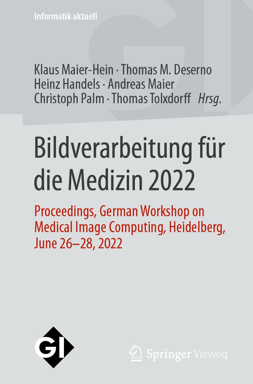 Bildverarbeitung für die Medizin 2022: Proceedings, German Workshop on Medical Image Computing, Heidelberg, June 26-28, 2022 (Informatik aktuell)