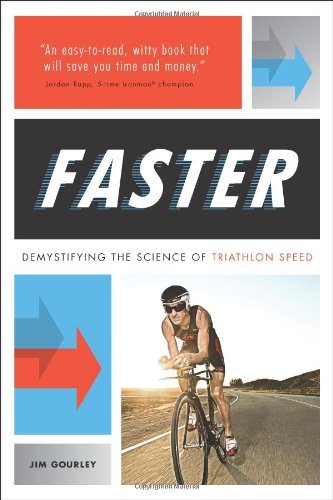 Faster: Demystifying the Science of Triathlon Speed by Gourley, Jim