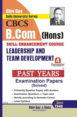 Leadership and Team Development for B.Com (Hons.) 4th Semester Delhi University Examination by Shiv Das &amp; Sons