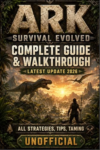 ARK: SURVIVAL EVOLVED Complete Guide & Walkthrough (Latest Update 2026) All Strategies, Tips, Taming,Unofficia image 2
