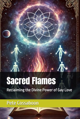 Sacred Flames: Reclaiming the Divine Power of Gay Love