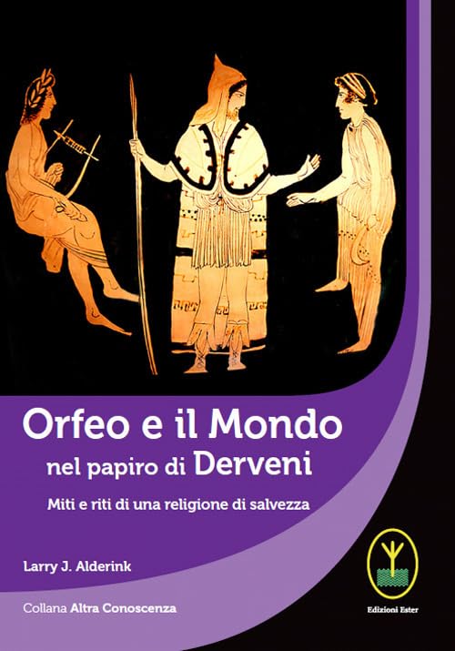 Orfeo e il mondo nel papiro di Derveni. Miti e riti di una religione di salvezz
