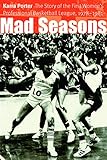 Mad Seasons: The Story of the First Women's Professional Basketball League, 1978-1981