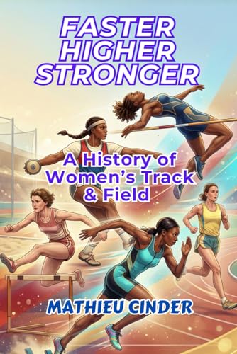 Faster, Higher, Stronger: A History of Women's Track & Field