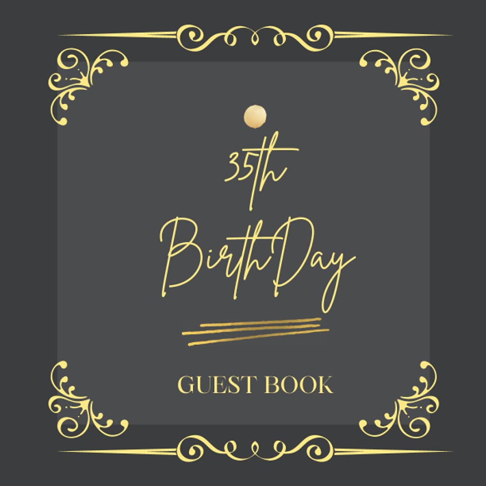 35th Birthday Guestbook: Elegant Message Logbook & Guest Book for 35th Birthday Party, 108 Pages for Guests to leave their Comments & Wishes, Memory ... Signature Message Scrapbook, Royal Gold Cover