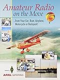 Amateur Radio on the Move...from Your Car, Boat, Airplane, Motorcycle or Backpack!