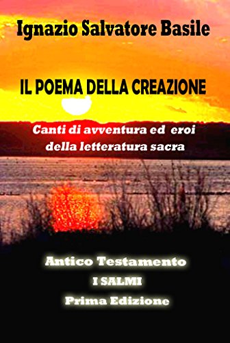 I Salmi: I 150 Salmi dal libro omonimo della Bibbia in versi e in rima (I Canti della Creazione Vol. 2) I Salmi: I 150 Salmi dal libro omonimo della Bibbia in versi e in rima (I Canti della Creazione Vol. 2)