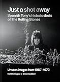 Just a Shot Away: Spanish Tony’s Historic Photographs of the Rolling Stones