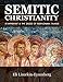 Semitic Christianity: St. Aphrahat & The Sages of Babylonian Talmud (Jewish Studies for Christians)