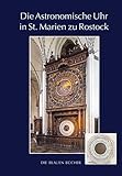 europa uhr mit sekunden  Die Astronomische Uhr in St. Marien zu Rostock, 3. Aufl. (Die Blauen Bücher)