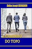 A CAMINHO DO TOPO (Portuguese Edition) B08DPMMLV9 Book Cover