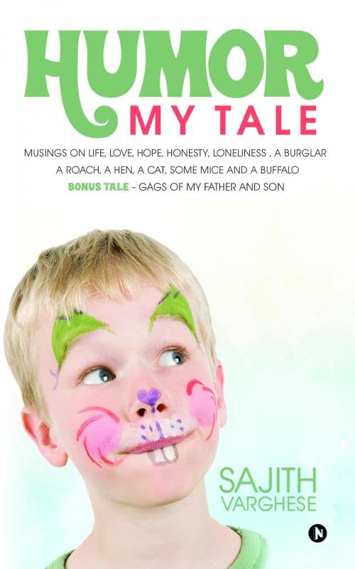 Humor My Tale : Musings on Life, Love, Hope, Honesty, Loneliness, a Burglar, a