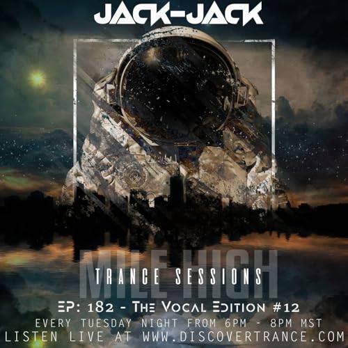 Mile High Trance Sessions 182 [The Vocal Edition #12 - LIVE ON DISCOVERTRANCE.COM]