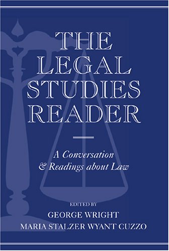 The Legal Studies Reader: A Conversation & Readins About Law (Teaching Texts in Law and Politics, V. 9)