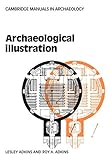  Archaeological Illustration (Cambridge Manuals in Archaeology)