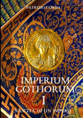  Imperium Gothorum: Nascita Di Un Impero: Vol. 1