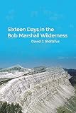 Sixteen Days in the Bob Marshall Wilderness