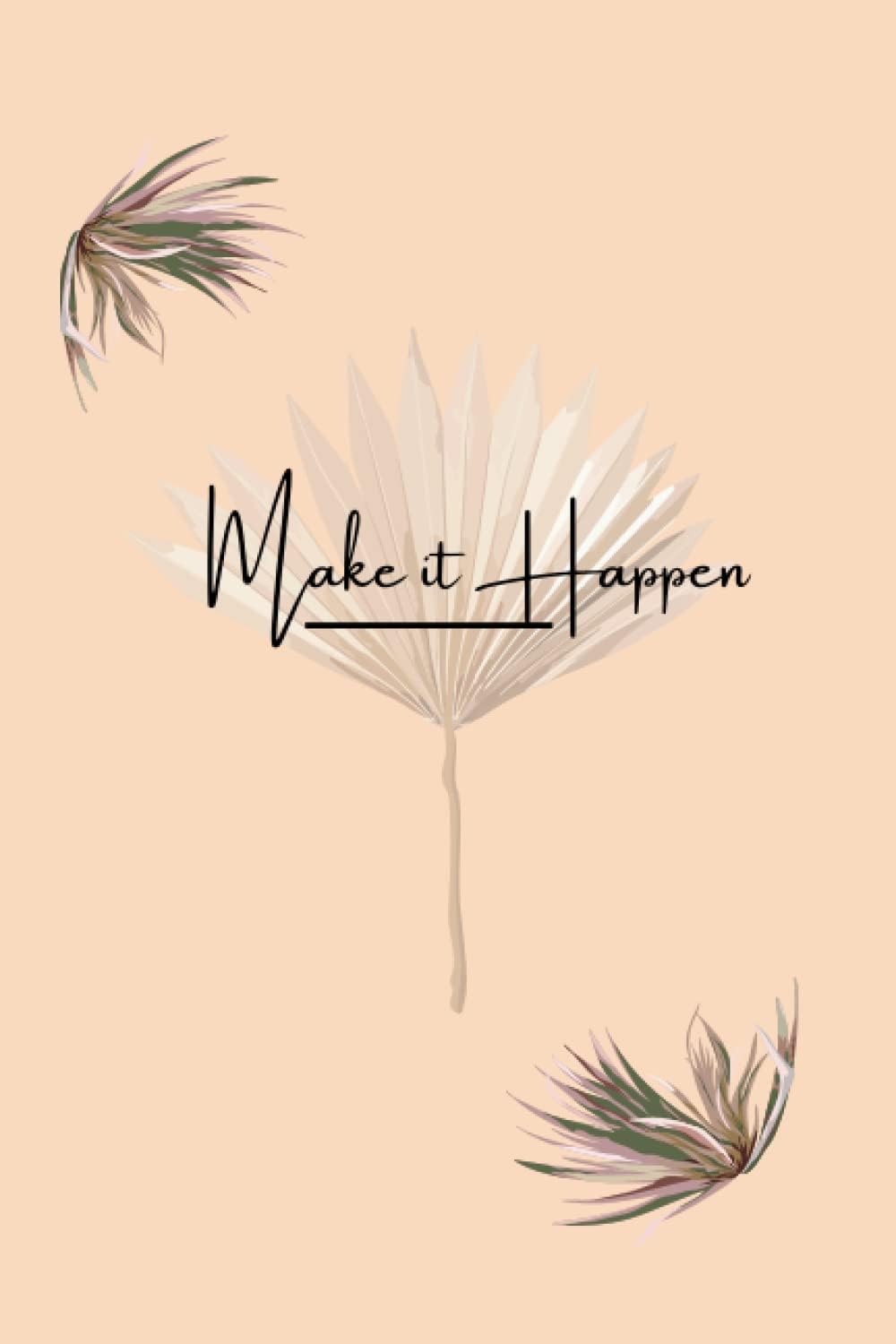 Make It Happen Notebook: lined journal with premium paper "6x9" Paperback cover, 120 pages Notebook- Journal, Diary Composition book