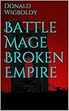 Battle Mage Broken Empire (Tales of Alus Book 14)