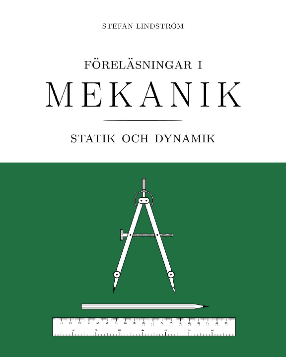 Föreläsningar i mekanik: statik och dynamik