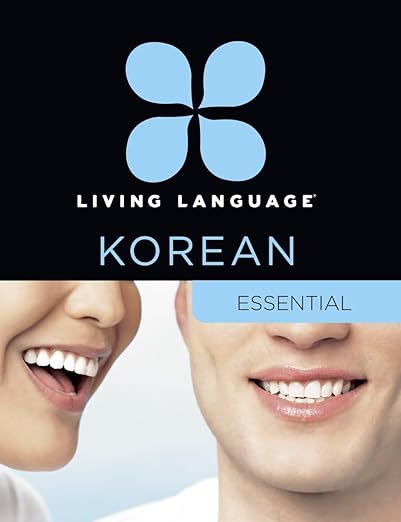 Living Language Korean, Essential Edition: Beginner course, including coursebook, 3 audio CDs, Korean reading & writing guide, and free online learning