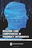 Building Core Competencies in Pharmacy Informatics