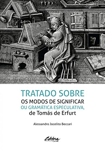 Tratados sobre os modos de significar ou gramática especulativa, de Tomás de Erfurt: