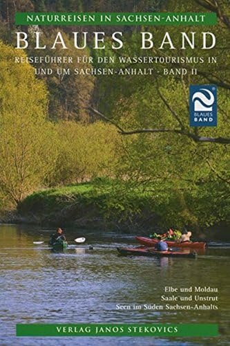 Naturreisen in Sachsen-Anhalt 2. Blaues Band: Reiseführer für den Wassertourismus in und um Sachsen-Anhalt