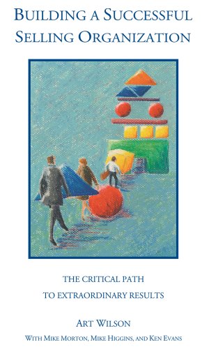 Building a Successful Sales Organization: The Critical Path to Extraordinary Results Building a Successful Sales Organization: The Critical Path to Extraordinary Results