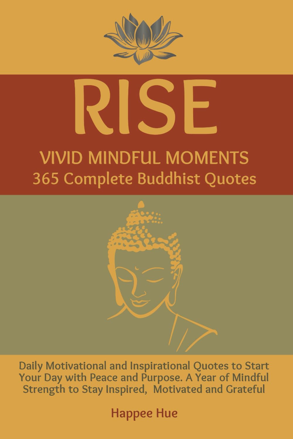 Rise Vivid Mindful Moments 365 Complete Buddhist Quotes: Daily Motivational and Inspriational Quotes to Start Your Day with Peace and Purpose, A Year ... to Stay Inspired, Motivated and Grateful