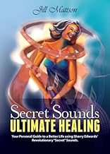 Secret Sound - Ultimate Healing: Your Personal Guide to a Better Life using Sharry Edwards' Revolutionary "Secret Sounds"