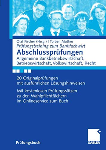 Preisvergleich Produktbild Abschlussprüfungen Allgemeine Bankwirtschaft, Betriebswirtschaft, Volkswirtschaft, Recht: 20 Originalprüfungen mit ausführlichen Lösungshinweisen. Mit ... zum Buch (Prüfungstraining zum Bankfachwirt)
