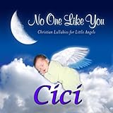  No One Like You - Christian Lullabies for Little Angels: Cici