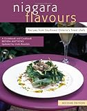 Niagara Flavours: Recipes from Southwest Ontario's Finest Chefs, Second Edition (Flavours Cookbook)
