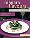 Niagara Flavours: Recipes from Southwest Ontario's Finest Chefs, Second Edition (Flavours Cookbook)